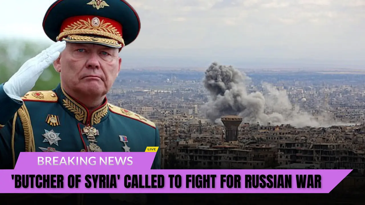 'BUTCHER OF SYRIA' CALLED TO FIGHT FOR RUSSIAN WAR